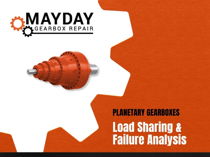 Mayday Gearbox Repair logo, image of an orange planetary gearbox, and text reading Planetary Gearboxes: Load Sharing & Failure Analysis on an orange, gear-shaped background.