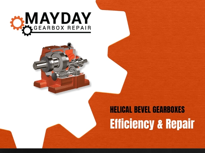 An orange and metallic gearbox illustration next to the Mayday Gearbox Repair logo, with text: HELICAL BEVEL GEARBOXES Efficiency & Repair on an orange and black background with a gear design.